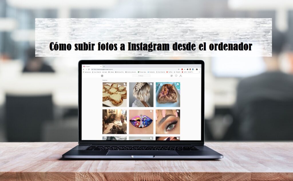 ¿CÓMO SUBIR FOTOS A INSTAGRAM DESDE EL ORDENADOR?